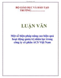 LUẬN VĂN: Một số biện pháp nâng cao hiệu quả hoạt động quản trị nhân lực trong công ty cổ phần ACS Việt Nam