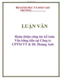 LUẬN VĂN: Hoàn thiện công tác kế toán Vốn bằng tiền tại Công ty CPTM VT & DL Hoàng Anh