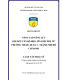 Luận văn Thạc sĩ Quản trị kinh doanh: Nâng cao năng lực đội ngũ cán bộ hội Liên hiệp Phụ nữ phường thuộc Quận 2, thành phố Hồ Chí Minh