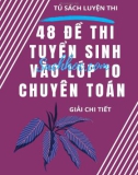 48 đề thi tuyển sinh vào lớp 10 chuyên Toán năm học 2019-2020 (Có đáp án)