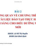 Bài giảng Chương trình Đào tạo người hướng dẫn thực hành lâm sàng cho điều dưỡng mới - Bài 2: Tổng quan về chương trình và tài liệu đào tạo thực hành lâm sàng cho điều dưỡng viên mới (Bệnh viện Đa khoa tỉnh Bình Định)