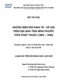 Luận án Tiến sĩ Khoa học Lịch sử: Những biến đổi kinh tế - xã hội trên địa bàn tỉnh Bình Phước thời Pháp thuộc (1862-1945)