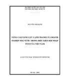 Luận văn Thạc sĩ Kinh tế chính trị: Nâng cao năng lực cạnh tranh của doanh nghiệp nhà nước trong điều kiện hội nhập WTO của Việt Nam