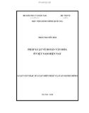 Luận văn Thạc sĩ Luật Hiến pháp và Luật Hành chính: Pháp luật về di sản văn hóa ở Việt Nam hiện nay