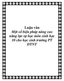 Luận văn: Một số biện pháp nâng cao năng lực tự học môn sinh học 10 cho học sinh trường Phổ thông dân tộc nội trú