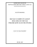 Luận văn Thạc sĩ Lịch sử: Đào tạo và nghiên cứu Lịch sử Đảng Cộng sản Việt Nam ở Đại học Quốc gia Hà Nội (1974-2014)