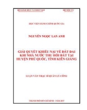 Luận văn thạc sĩ Quản lý công: Giải quyết khiếu nại về đất đai khi Nhà nước thu hồi đất tại huyện Phú Quốc, tỉnh Kiên Giang