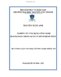 Luận văn Thạc sĩ Công nghệ thông tin: Nghiên cứu ứng dụng công nghệ Blockchain trong quản lý hồ sơ bệnh nhân