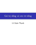 Bài giảng Đại số tuyến tính: Giá trị riêng và vec-tơ riêng - Lê Xuân Thanh