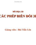 Bài giảng Đồ họa 3D: Các phép biến đổi 3D - Bùi Tiến Lên