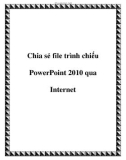 Chia sẻ file trình chiếu PowerPoint 2010 qua Internet