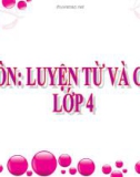 Bài giảng môn Tiếng Việt lớp 4 năm học 2020-2021 - Tuần 21: Luyện từ và câu Câu kể Ai thế nào? (Trường Tiểu học Thạch Bàn B)