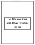 Hai điều quan trọng nhất để bảo vệ website của bạn