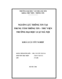 Tóm tắt Khóa luận tốt nghiệp khoa Thư viện - Thông tin: Nguồn lực thông tin tại Trung tâm Thông tin - Thư viện Trường đại học Luật Hà Nội