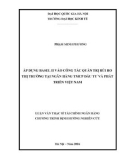 Tóm tắt Luận văn Thạc sĩ Tài chính ngân hàng: Áp dụng Basel II vào công tác quản trị rủi ro thị trường tại Ngân hàng thương mại cổ phần Đầu tư và Phát triển Việt Nam