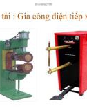 Bài thuyết trình: Gia công điện tiếp xúc