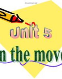 New Head Way - Unit 5: One the move