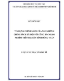 Luận văn Thạc sĩ Kinh tế: Tín dụng chính sách của ngân hàng chính sách xã hội với công tác giảm nghèo trên địa bàn tỉnh Đồng Tháp