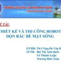 Đề tài: Thiết kế và thi công Robot dọn rác trên sông