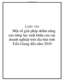 Luận văn: Một số giải pháp nhằm nâng cao năng lực xuất khẩu của các doanh nghiệp trên địa bàn tỉnh Tiền Giang đến năm 2010