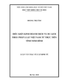 Luận án Tiến sĩ Luật kinh tế: Điều kiện kinh doanh dịch vụ du lịch theo pháp luật Việt Nam từ thực tiễn tỉnh Ninh Bình