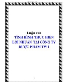 Luận văn TÌNH HÌNH THỰC HIỆN LỢI NHUẬN TẠI CÔNG TY DƯỢC PHẨM TW I