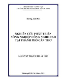 Luận văn Thạc sĩ Địa lý học: Nghiên cứu phát triển nông nghiệp công nghệ cao tại thành phố Cần Thơ