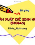 Bài giảng Sản xuất khí sinh học (biogas)