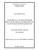 Tóm tắt Luận văn thạc sĩ Tài chính ngân hàng: Ảnh hưởng của các nhân tố nội sinh đến tỷ lệ thu nhập lãi cận biên (NIM) của các ngân hàng thương mại Việt Nam