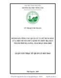 Luận văn Thạc sĩ Quản lý đất đai: Đánh giá công tác quản lý và sử dụng đất của một số tổ chức kinh tế trên địa bàn thành phố Hạ Long, giai đoạn 2016 - 2018