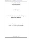 Luận văn Thạc sĩ Địa lý học: Nghiên cứu xuất khẩu nông sản của Việt Nam sau khi gia nhập WTO