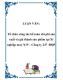 Luận văn: Tổ chức công tác kế toán chi phí sản xuất và giá thành sản phẩm tại Xí nghiệp may X19 – Công ty 247 - BQP