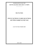 Luận văn Thạc sĩ Khoa học: Tích tụ tập trung và hiệu quả sử dụng đất nông nghiệp tại Việt Nam