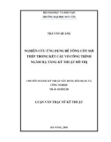 Luận văn Thạc sĩ Kỹ thật xây dựng dân dụng và công nghiệp:  Nghiên cứu ứng dụng bê tông cốt sợi thép trong kết cấu vỏ công trình ngầm hạ tầng kỹ thuật đô thị