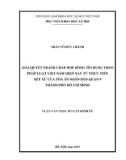 Luận văn Thạc sĩ Luật kinh tế: Giải quyết tranh chấp hợp đồng tín dụng theo pháp luật Việt Nam hiện nay từ thực tiễn xét xử của Tòa án nhân dân Quận 9, thành phố Hồ Chí Minh