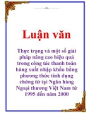 Luận văn: Thực trạng và một số giải pháp nâng cao hiệu quả trong công tác thanh toán hàng xuất nhập khẩu bằng phương thức tính dụng chứng từ tại Ngân hàng Ngoại thương Việt Nam từ 1995 đến năm 2000