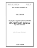 Luận văn Thạc sĩ Luật học: Xử phạt vi phạm hành chính trong lĩnh vực bảo vệ môi trường của lực lượng Cảnh sát môi trường tại tỉnh Bắc Ninh