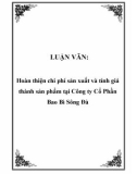 Luận văn đề tài: Hoàn thiện chi phí sản xuất và tính giá thành sản phẩm tại Công ty Cổ Phần Bao Bì Sông Đà