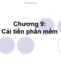 Công nghệ phần mềm - Chương 9: Cải tiến phần mềm