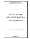 Tóm tắt Luận án Tiến sĩ Khoa học Giáo dục: Phát triển tư duy thống kê cho sinh viên đại học ngành Dược trong dạy học Toán - Thống kê Y Dược