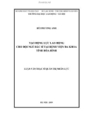 Luận văn Thạc sĩ Quản trị nhân lực: Tạo động lực lao động cho đội ngũ bác sĩ tại bệnh viện đa khoa tỉnh Hòa Bình