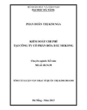 Tóm tắt luận văn thạc sĩ: Kiểm soát chi phí tại Công ty Cổ phần Hóa dầu Mekong