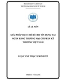 Luận văn Thạc sĩ Kinh tế: Giải pháp hạn chế rủi ro tín dụng tại Ngân hàng TMCP Kỹ Thương Việt Nam