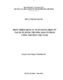 Luận văn Thạc sĩ Kinh tế: Phát triển dịch vụ ngân hàng điện tử tại Ngân hàng thương mại cổ phần Công Thương Việt Nam - Phan Thị Mai Hạnh