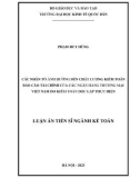 Luận án Tiến sĩ ngành Kế toán: Các nhân tố ảnh hưởng đến chất lượng kiểm toán báo cáo tài chính của các ngân hàng thương mại Việt Nam do kiểm toán độc lập thực hiện