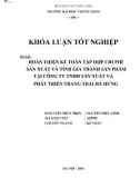 Khóa luận tốt nghiệp: Hoàn thiện kế toán tập hợp chi phí sản xuất và tính giá thành sản phẩm của Công ty TNHH Sản xuất và Phát triển Trang trại Hà Hưng