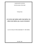 Luận văn Thạc sĩ Công nghệ điện tử - Viễn thông: Xây dựng hệ thống hiển thị thông tin hình ảnh thông qua mạng Internet