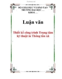 Luận văn đề tài : Thiết kế công trình Trung tâm kỹ thuật in Thông tấn xã