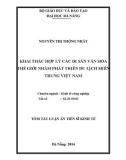 Tóm tắt luận án Tiến sĩ Kinh tế: Khai thác hợp lý các di sản văn hóa thế giới nhằm phát triển du lịch Miền Trung Việt Nam