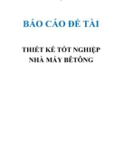 ĐỀ TÀI BÁO CÁO THIẾT KẾ NHÀ MÁY BÊTÔNG